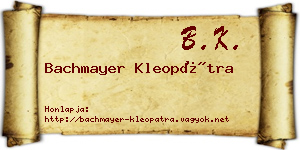 Bachmayer Kleopátra névjegykártya